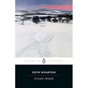 Ethan Frome -- Edith Wharton